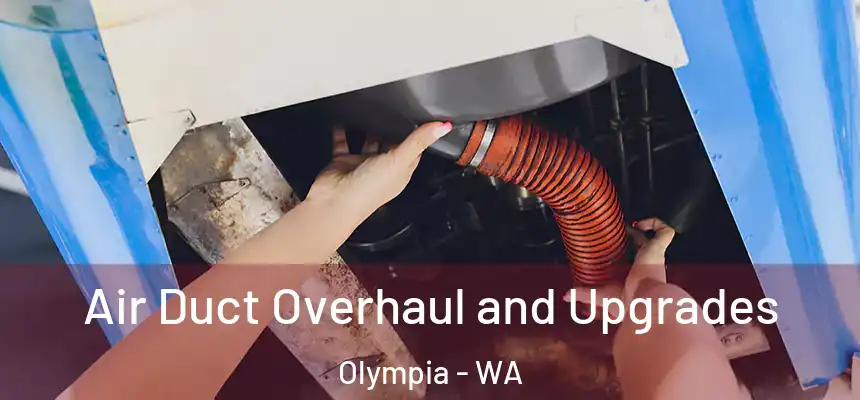  Air Duct Overhaul and Upgrades Olympia - WA