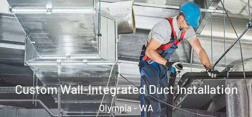 Custom Wall-Integrated Duct Installation Olympia - WA