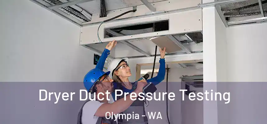 Dryer Duct Pressure Testing Olympia - WA