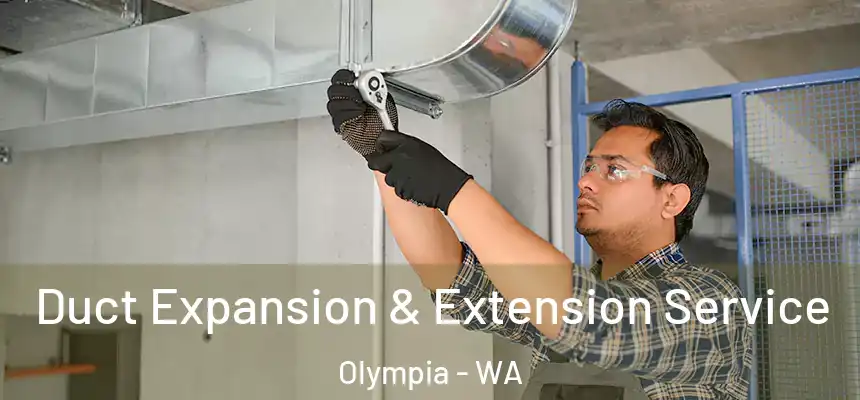 Duct Expansion & Extension Service Olympia - WA