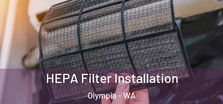 HEPA Filter Installation Olympia - WA
