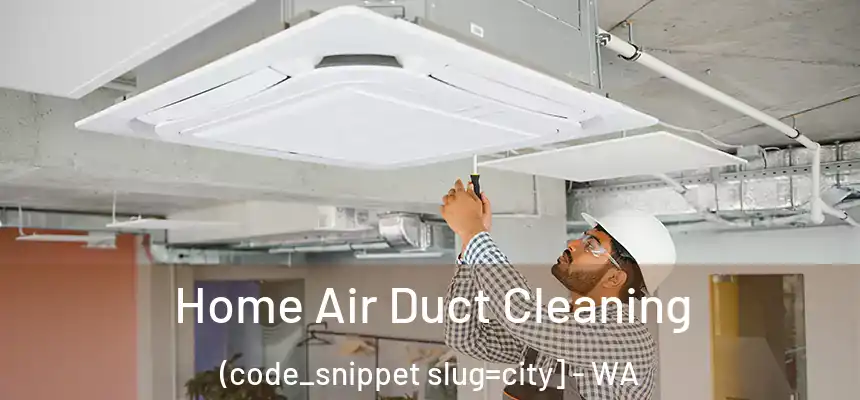  Home Air Duct Cleaning (code_snippet slug=city] - WA