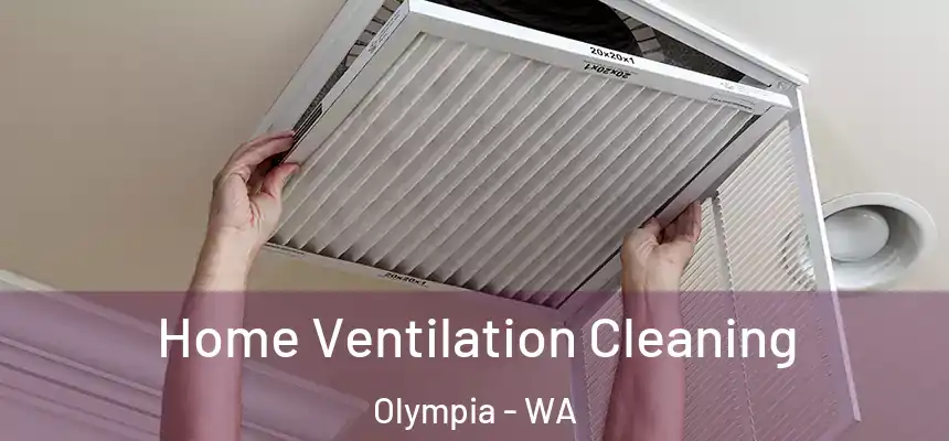 Home Ventilation Cleaning Olympia - WA