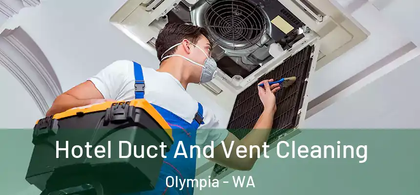 Hotel Duct And Vent Cleaning Olympia - WA
