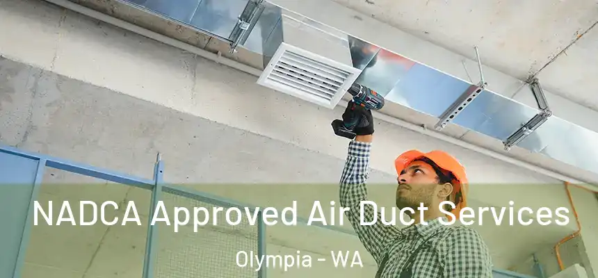 NADCA Approved Air Duct Services Olympia - WA