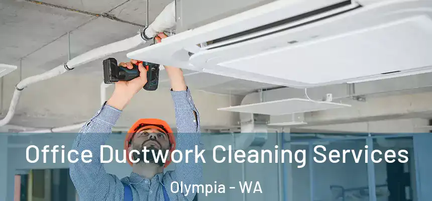 Office Ductwork Cleaning Services Olympia - WA