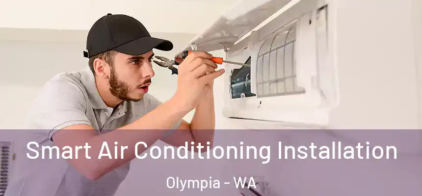 Smart Air Conditioning Installation Olympia - WA