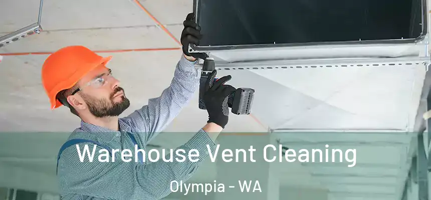 Warehouse Vent Cleaning Olympia - WA